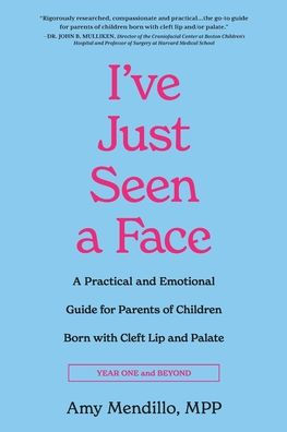 I've Just Seen A Face: Practical and Emotional Guide for Parents of Children Born with Cleft Lip Palate