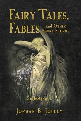 Fairy Tales, Fables & Other Short Stories: Collection 2