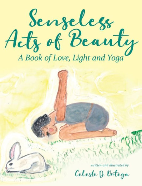 Senseless Acts of Beauty: A Book of Love, Light and Yoga