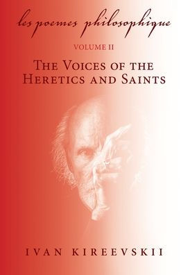 Les Poemes Philosophique (Volume 2): the Voices of Heretics and Saints