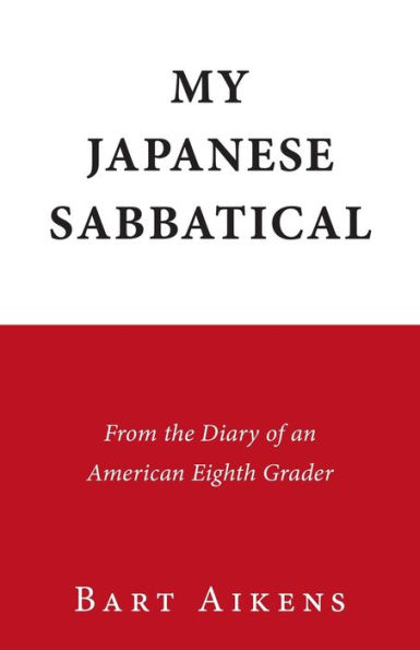 My Japanese Sabbatical: From the Diary of an American Eighth Grader