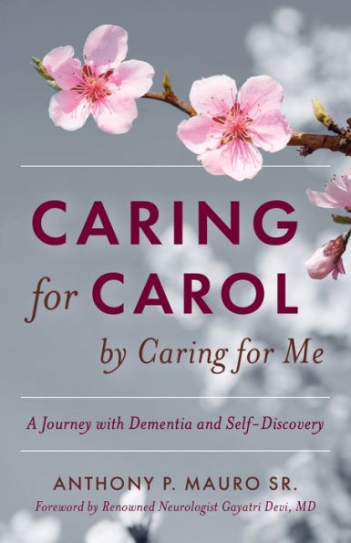 Caring for Carol by Me: A Journey with Dementia and Self-Discovery