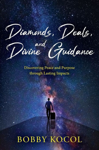 Diamonds, Deals, and Divine Guidance: Discovering Peace Purpose through Lasting Impacts