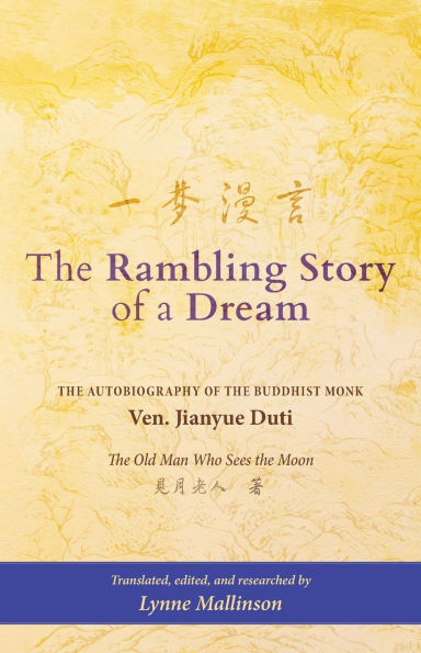 The Rambling Story of a Dream: "The Autobiography of the Buddhist Monk Ven. Jianyue Duti, The Old Man Who Sees the Moon"