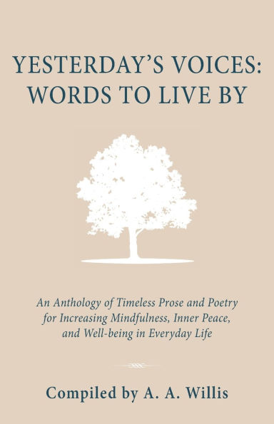 Yesterday's Voices: An Anthology of Timeless Prose and Poetry for Increasing Mindfulness, Inner Peace, and Well-being in Everyday Life