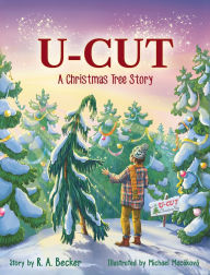 Title: U-Cut: A Christmas Tree Story, Author: R A Becker