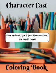 Title: Character Cast Coloring Book: From the book Ron & Jazz Adventure One The World Beside, Author: Publishing Hudkins