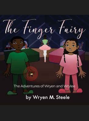 The Finger Fairy: Adventures of Wryen and Wrylee