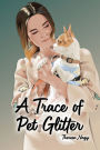 A Trace of Pet Glitter