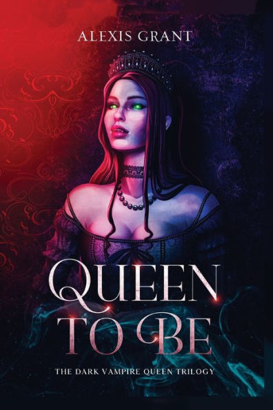 Queen to Be: The Dark Vampire Trilogy