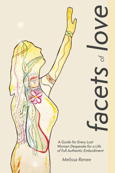 Facets of Love: a Guide for Every Lost Woman Desperate Life Full Authentic Embodiment