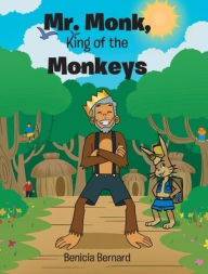 Title: Mr. Monk, King of the Monkeys, Author: Benicia Bernard