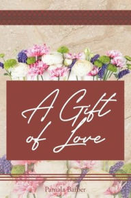 Title: A Gift of Love, Author: Pamala Barber