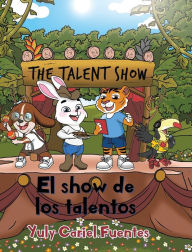 Title: El show de los talentos: The Talent Show, Author: Yuly Cariel Fuentes