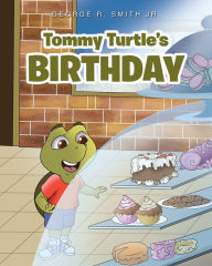 Title: Tommy Turtle's Birthday, Author: George R. Smith