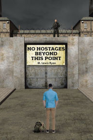 Title: No Hostages Beyond This Point, Author: M. Lewis Ryan