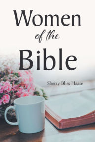 Title: Women of the Bible, Author: Sherry Bliss Haase