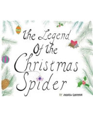 Title: The Legend Of The Christmas Spider, Author: Andrew Gorman