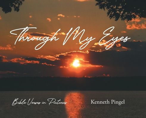 Through My Eyes: Bible Verses Pictures