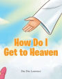 How Do I Get to Heaven