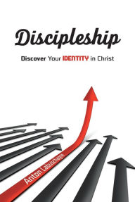 Title: Discipleship: Discover Your Identity in Christ, Author: Anton Labuschagne