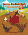 Benny, the Bully Bull: An educational and fun story that will teach children an important lesson about Bullying