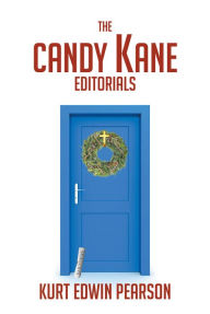 Title: The Candy Kane Editorials, Author: Kurt Edwin Pearson