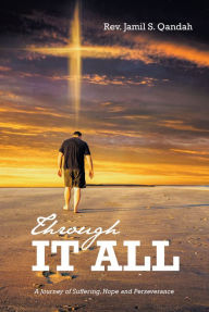 Title: Through It All: A Journey of Suffering, Hope and Perserverance, Author: Rev. Jamil S. Qandah