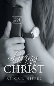 Title: Living for Christ, Author: Abigail Nispel