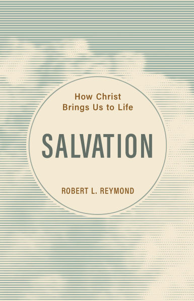 Salvation: How Christ Brings Us to Life