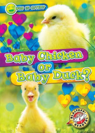 Title: Baby Chicken or Baby Duck?, Author: Christina Leaf