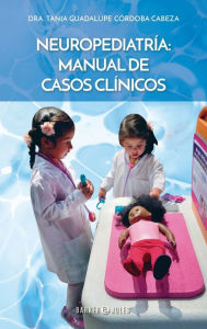 Title: Neuropediatrï¿½a: Manual de Casos Clï¿½nicos:, Author: Dra. Tania Guadalupe Cïrdoba Cabeza