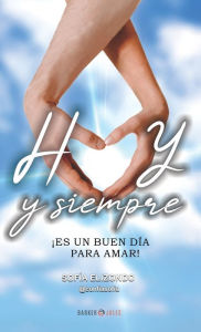 Title: Hoy y Siempre: ï¿½Es un Buen Dï¿½a para Amar!, Author: Sofïa Elizondo