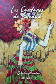 Title: Los Cantares de Soledad: Los Espï¿½ritus- Las Orquï¿½deas - Los Manojitos, Author: Edwin Armin