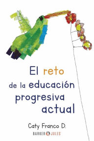 Title: El reto de la educacion progresiva actual, Author: Caty Franco D.