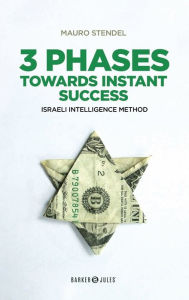 Title: 3 Phases towards instant success: ISRAELI INTELLIGENCE METHOD, Author: Mauro Stendel