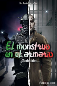 Title: El Monstruo en el armario: Tï¿½ decides..., Author: Dra. Rocio Torres Dïaz