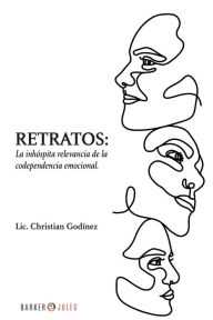 Title: Retratos: La inhï¿½spita relevancia de la codependencia emocional, Author: Lic. Christian Godïnez