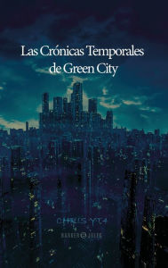 Title: Las Crï¿½nicas Temporales de Green City, Author: CHRIS YT4