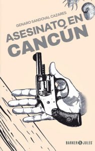 Title: Asesinato en Cancï¿½n, Author: Genaro Sandoval Cazares