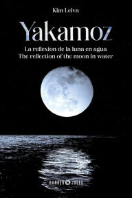 Title: Yakamoz: La reflexiï¿½n de la luna en agua / The reflection of the moon in water, Author: Kim Leiva