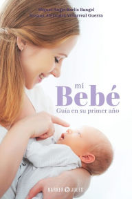 Title: Mi bebï¿½: Guï¿½a en su primer aï¿½o, Author: Dr. Miguel ïngel Karlis Rangel