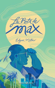 Title: La Ruta de Max, Author: Edgar Matïas