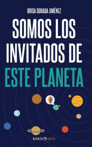 Title: Somos los Invitados de este Planeta, Author: Brisa Dorada Jimïnez