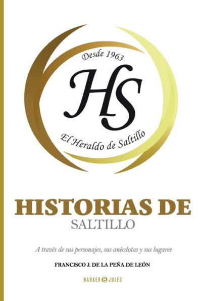 Historias de Saltillo: A través sus personajes, anécdotas y lugares