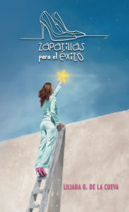 Title: Zapatillas para el ï¿½xito, Author: Liliana G. De la Cueva