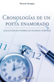 Title: Cronologï¿½as de un poeta enamorado, Author: Ricardo Venegas