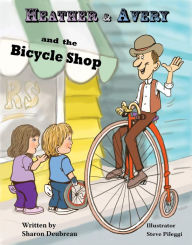 Title: Heather & Avery and the Bicycle Shop, Author: Sharon Deubreau