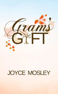 Title: GRAM'S GIFT, Author: Joyce M. Mosley