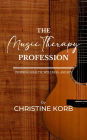 The Music Therapy Profession: Inspiring Health, Wellness, and Joy